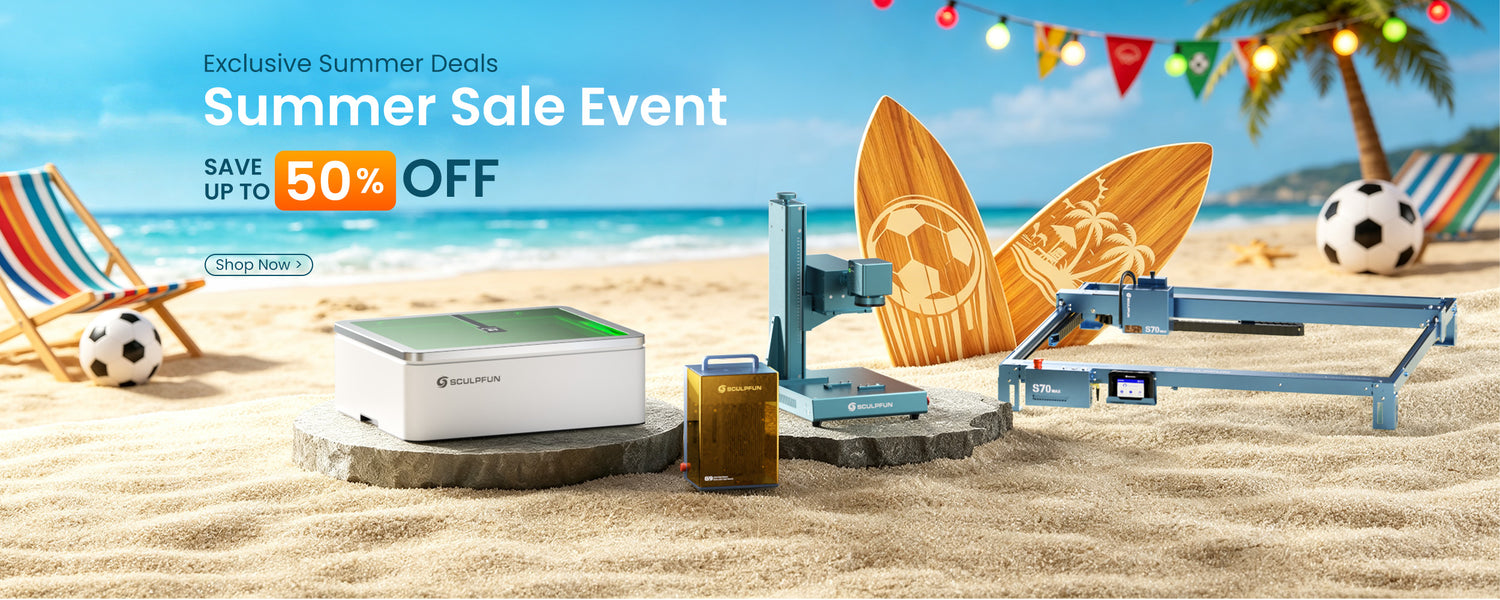 Sculpfun Summer Sale 2026 – Save up to 50% on laser engravers & accessories. Shop now!
